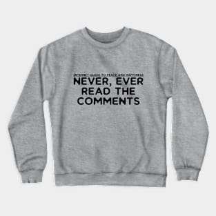 Never, Ever Read The Comments Crewneck Sweatshirt